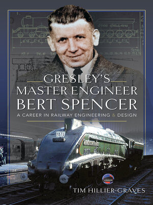 cover image of Gresley's Master Engineer, Bert Spencer